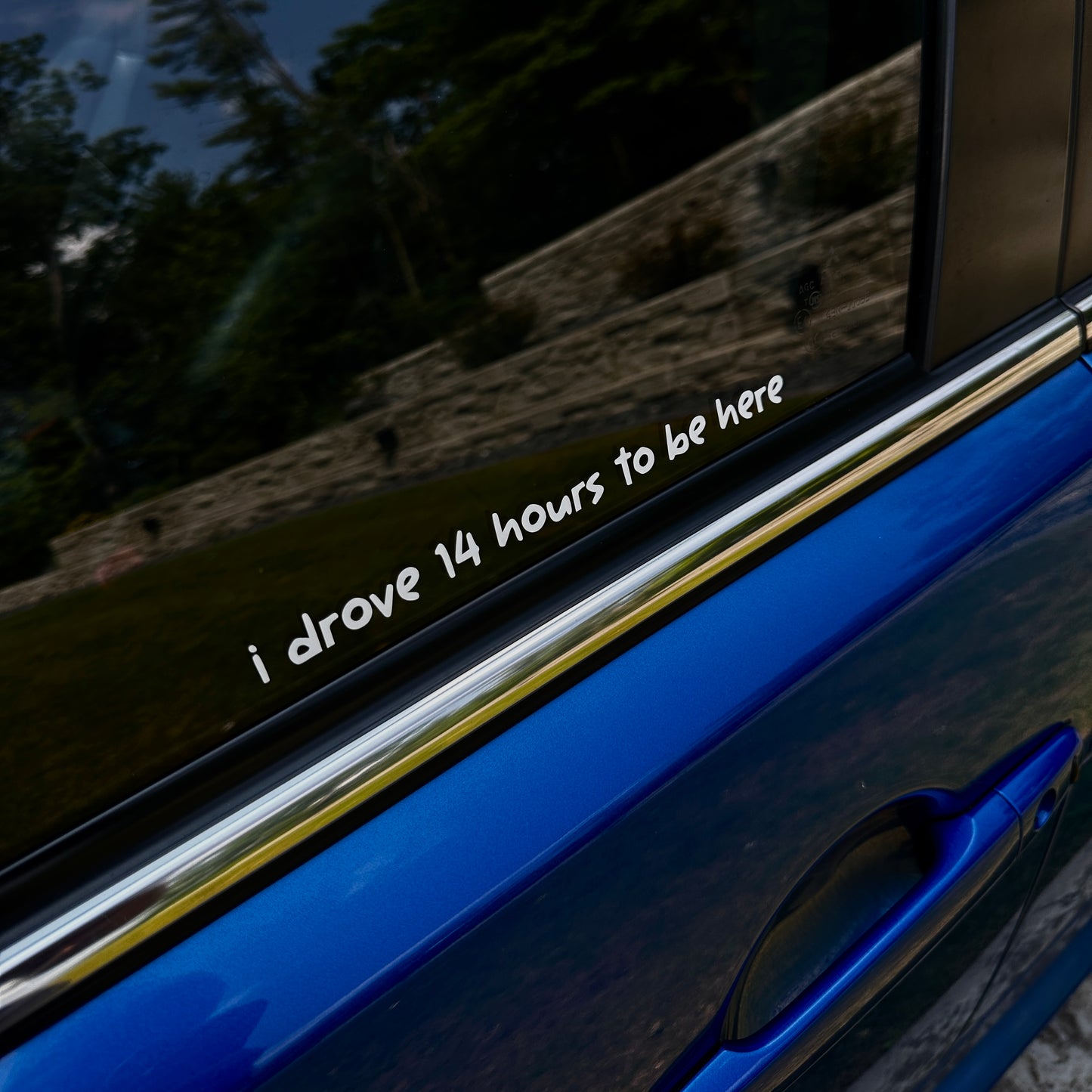 i drove xx hours to be here - Vinyl Decal