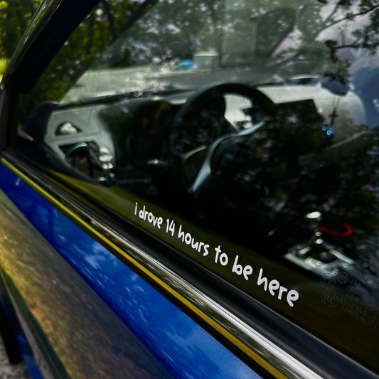 i drove xx hours to be here - Vinyl Decal